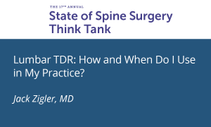 Lumbar TDR: How and When Do I Use in My Practice?