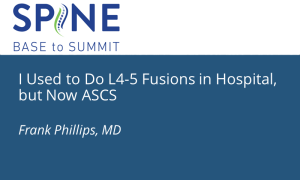 I Used to Do L4-5 Fusions in Hospital, But Now ASCs