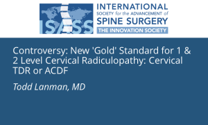 Controversy: New 'Gold' Standard for 1 & 2 Level Cervical Radiculopathy: Cervical TDR or ACDF